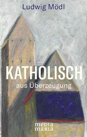 Cover for Ludwig Mödl · Katholisch (Hardcover Book) (2021)