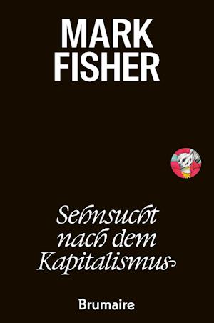 Cover for Mark Fisher · Sehnsucht nach dem Kapitalismus (Book) (2024)