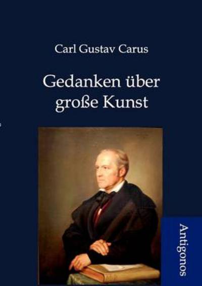 Cover for Carl Gustav Carus · Gedanken Ber Gro E Kunst (Paperback Book) [German edition] (2012)