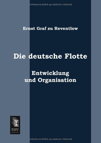 Cover for Ernst Graf Zu Reventlow · Die Deutsche Flotte: Entwicklung Und Organisation (Pocketbok) [German edition] (2013)