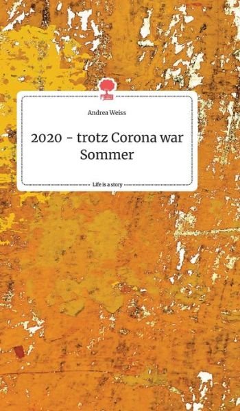 Cover for Weiss · 2020 - trotz Corona war Sommer. L (Bog) (2020)