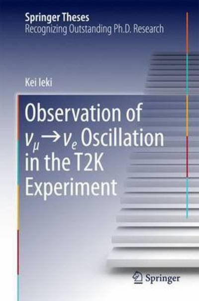 Kei Ieki · Observation of  _   _e Oscillation in the T2K Experiment - Springer Theses (Inbunden Bok) [1st ed. 2016 edition] (2016)