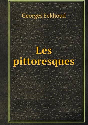 Cover for Georges Eekhoud · Les Pittoresques (Paperback Book) [French edition] (2014)