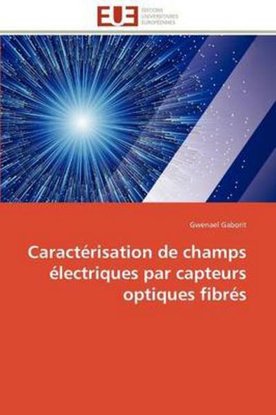 Cover for Gwenael Gaborit · Caractérisation De Champs Électriques Par Capteurs Optiques Fibrés (Paperback Book) [French edition] (2018)