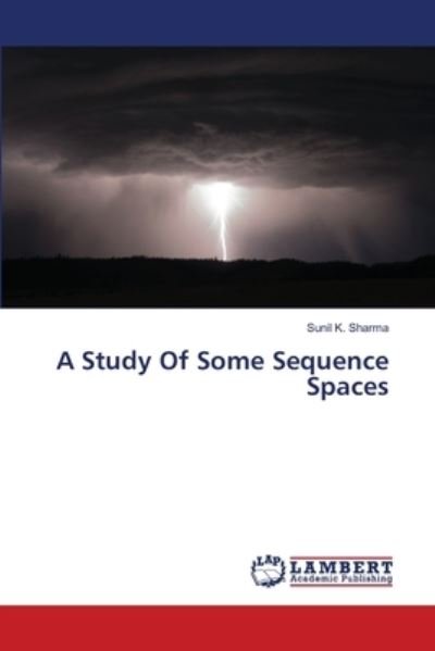 Cover for Sharma · A Study Of Some Sequence Spaces (Book) (2019)
