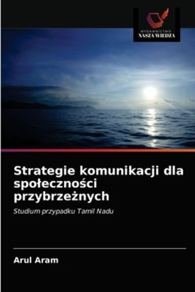 Cover for Arul Aram · Strategie komunikacji dla spoleczno?ci przybrze?nych (Pocketbok) (2021)