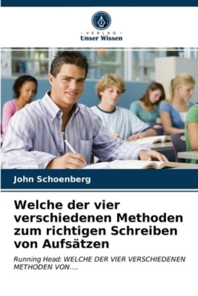 Cover for John Schoenberg · Welche der vier verschiedenen Methoden zum richtigen Schreiben von Aufsatzen (Paperback Book) (2021)