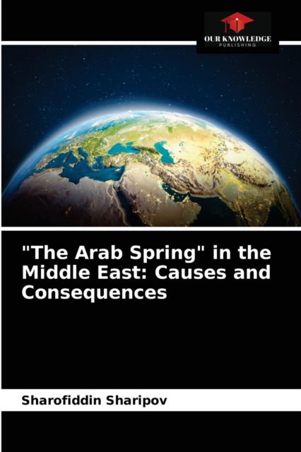 Cover for Sharofiddin Sharipov · The Arab Spring in the Middle East (Paperback Book) (2021)