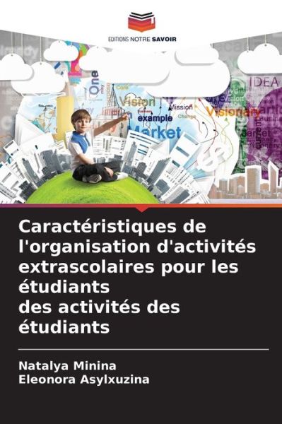 Cover for Natalya Minina · Caracteristiques de l'organisation d'activites extrascolaires pour les etudiants des activites des etudiants (Paperback Book) (2021)
