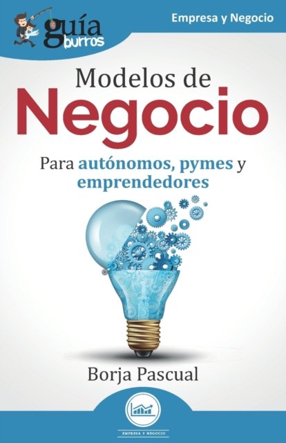 Cover for Borja Pascual · GuiaBurros: Modelos de Negocio: Para autonomos, pymes y emprendedores (Paperback Book) (2021)