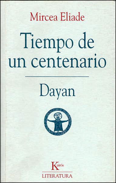 Tiempo De Un Centenario: Dayan - Mircea Eliade - Libros - Editorial Kairos - 9788472454354 - 1 de septiembre de 2007