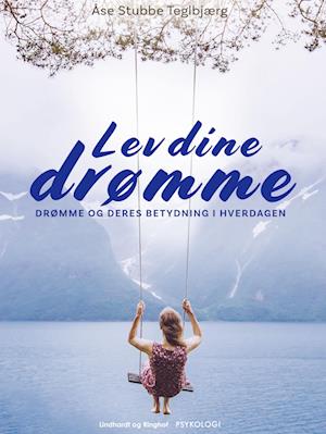 Cover for Åse Stubbe Teglbjærg · Lev dine drømme. Drømme og deres betydning i hverdagen (Sewn Spine Book) [1. wydanie] (2022)