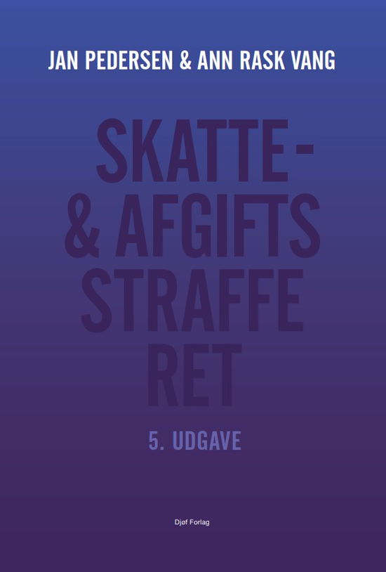 Lærebog: Skatte- og afgiftsstrafferet - Ann Rask Vang; Jan Pedersen - Livros - Djøf Forlag - 9788757463354 - 18 de agosto de 2025