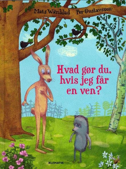 Cover for Mats Wänblad · Hvad gør du, hvis jeg får en ven? (Indbundet Bog) [1. udgave] (2018)