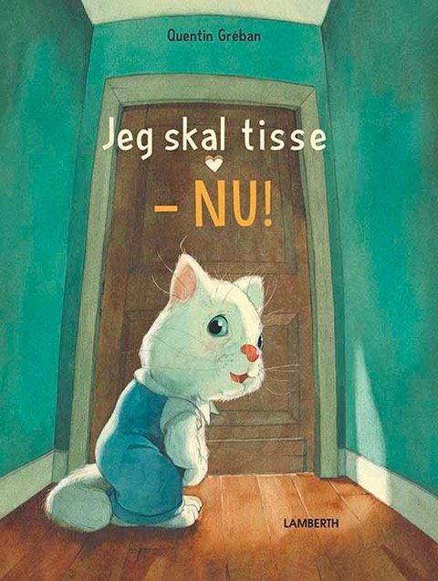 Cover for Quentin Gréban · Jeg skal tisse - NU! (Bound Book) [1.º edición] (2021)
