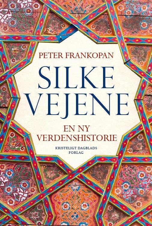 Cover for Peter Frankopan · Silkevejene (Indbundet Bog) [1. udgave] (2019)