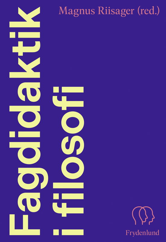 Cover for Magnus Riisager (red.) · Fagdidaktik i filosofi (Paperback Book) [1st edition] (2025)