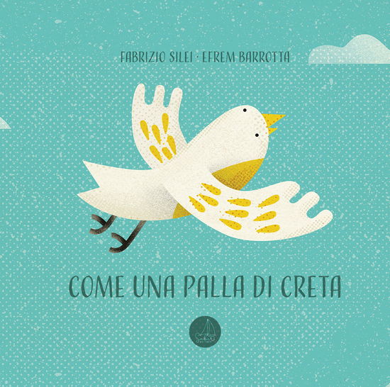 Cover for Fabrizio Silei · Come Una Palla Di Creta. Ediz. Illustrata (Book)