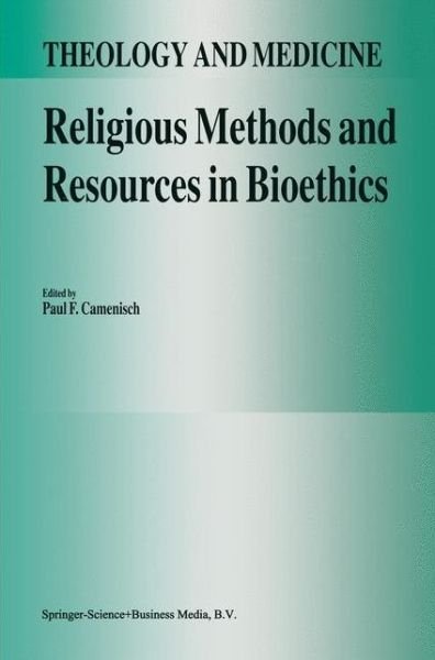 Cover for Paul F Camenisch · Religious Methods and Resources in Bioethics - Theology and Medicine (Pocketbok) [Softcover reprint of hardcover 1st ed. 1993 edition] (2010)