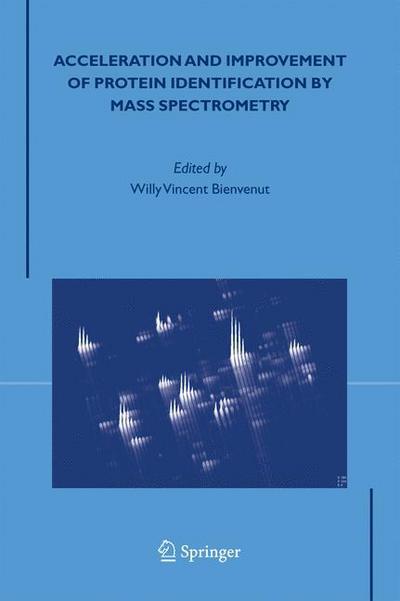 Willy Vincent Bienvenut · Acceleration and Improvement of Protein Identification by Mass Spectrometry (Paperback Book) [Softcover reprint of hardcover 1st ed. 2005 edition] (2010)