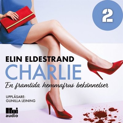 Cover for Elin Eldestrand · En framtida hemmafrus bekännelser: Charlie - Del 2 (Audiobook (MP3)) (2019)