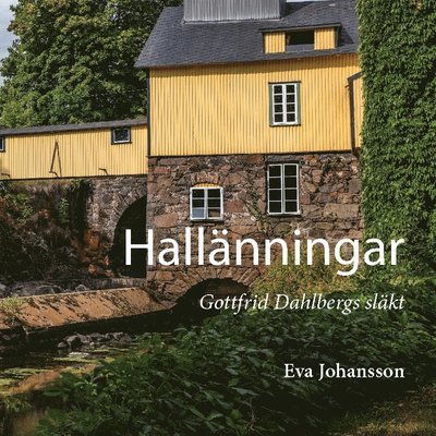 Cover for Eva Johansson · Hallänningar : Gottfrid Dahlbergs släkt (Book) (2022)