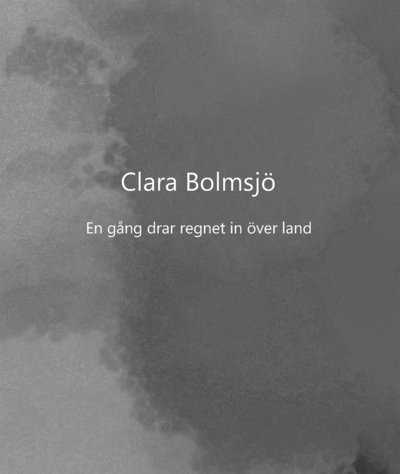 Cover for Clara Bolmsjö · En gång drar regnet in över land (Buch) (2020)