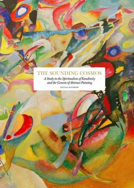 Sixten Ringbom · The Sounding Cosmos: A Study in the Spiritualism of Kandinsky and the Genesis of Abstract Painting (Innbunden bok) (2022)