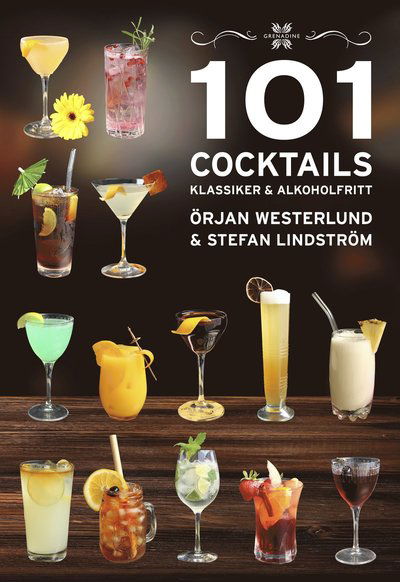 Cover for Stefan Lindström Örjan Westerlund · 101 Cocktails : klassiker &amp; alkoholfritt (Hardcover Book) (2024)