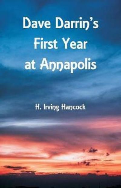 Cover for H Irving Hancock · Dave Darrin's First Year at Annapolis (Paperback Book) (2018)