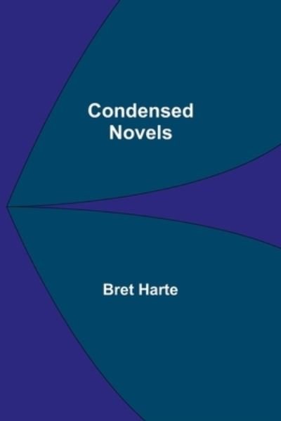 Cover for Bret Harte · Condensed Novels (Paperback Book) (2022)