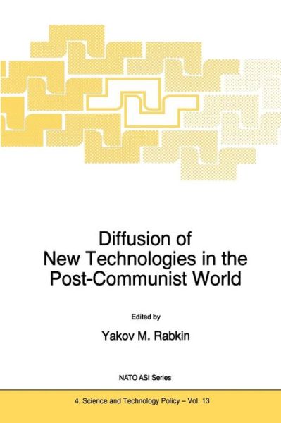 Cover for Y M Rabkin · Diffusion of New Technologies in the Post-Communist World: Proceedings of the NATO Advanced Research Workshop on Marketing of High-Tech Know How St Petersburg, Russia June 1994 - Nato Science Partnership Subseries: 4 (Paperback Bog) [Softcover reprint of the original 1st ed. 1997 edition] (2013)