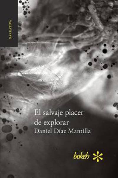 Cover for Daniel Díaz Mantilla · El salvaje placer de explorar (Paperback Book) (2016)