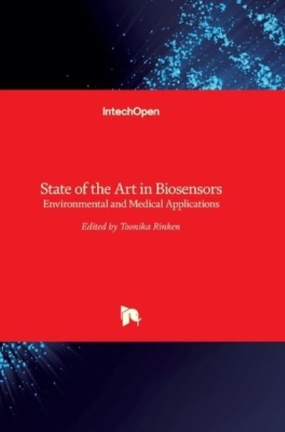 State of the Art in Biosensors: Environmental and Medical Applications - Toonika Rinken - Books - In Tech - 9789535110354 - March 13, 2013
