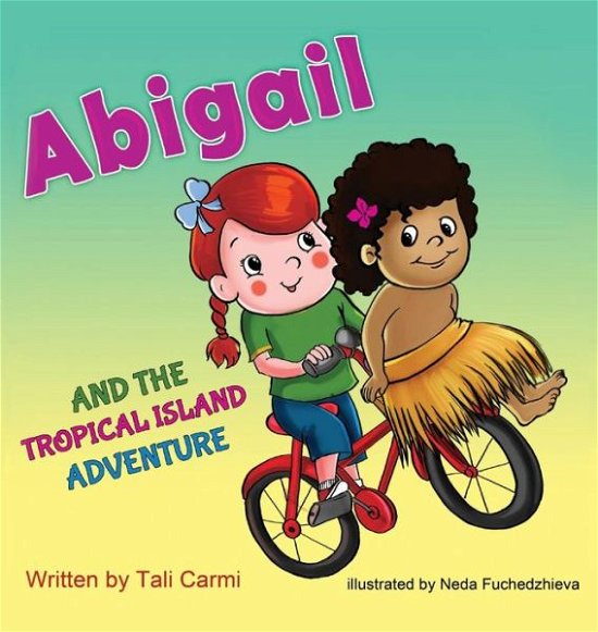 Cover for Tali Carmi · Abigail and the Tropical Island Adventure (Hardcover Book) (2018)