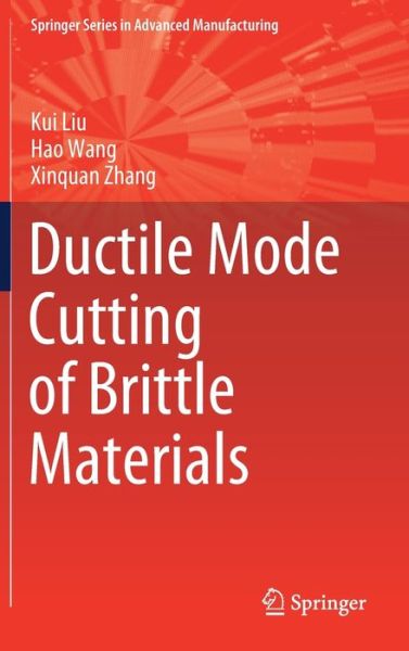 Cover for Kui Liu · Ductile Mode Cutting of Brittle Materials - Springer Series in Advanced Manufacturing (Hardcover Book) [1st ed. 2020 edition] (2020)