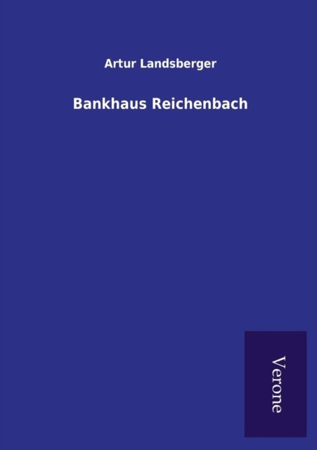 Bankhaus Reichenbach - Artur Landsberger - Bücher - Tp Verone Publishing - 9789925001354 - 7. April 2016