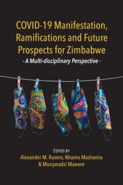 COVID-19 Manifestation, Ramifications and Future Prospects for Zimbabwe - Munyaradzi Mawere - Kirjat - Langaa RPCID - 9789956551354 - maanantai 19. huhtikuuta 2021