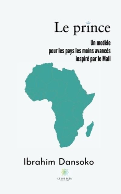 Cover for Ibrahim Dansoko · Le prince: Un modele pour les pays les moins avances inspire par le Mali (Paperback Book) (2021)