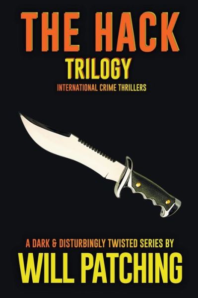 Cover for Will Patching · The Hack Trilogy: International Crime Thriller Books 1 - 3 - Hunter / O'Sullivan Adventures (Paperback Book) (2018)