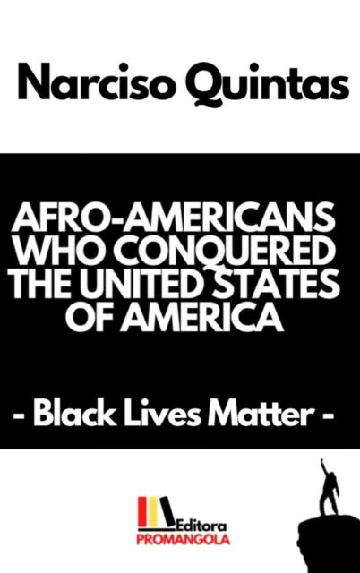 Cover for Narciso Quintas · AFRO-AMERICANS WHO CONQUERED THE UNITED STATES OF AMERICA - Narciso Quintas: Black Lives Matter (Hardcover Book) (2022)