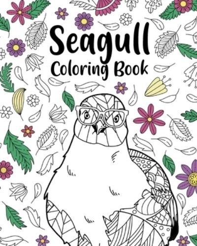 Seagull Coloring Book: Bird Floral Mandala Pages, Stress Relief Zentangle Picture, Mine Mine Mine! - Paperland - Bøger - Blurb - 9798210633354 - 6. maj 2024
