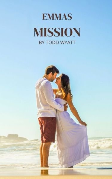 Cover for Wyatt Todd Wyatt · Emmas Mission (Paperback Book) (2022)