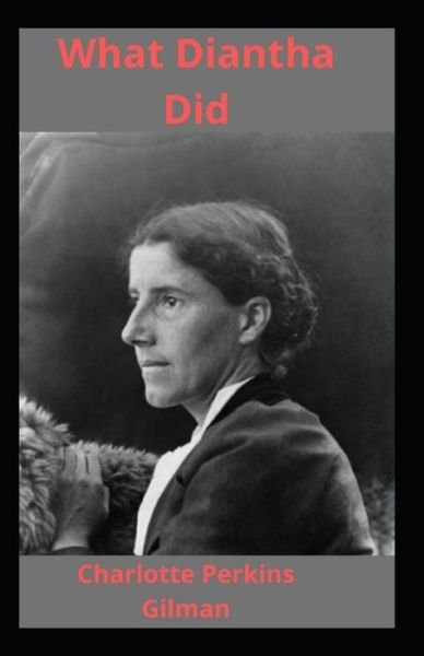 Cover for Charlotte Perkins Gilman · What Diantha Did Illustrated (Pocketbok) (2021)
