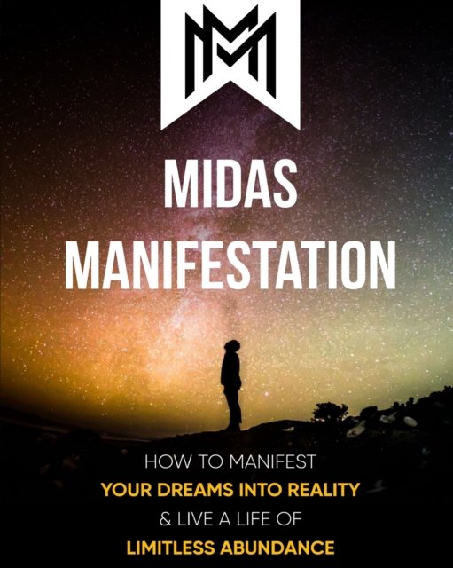 Cover for Vincent Smith · Midas Manifestation: How To Manifest Your Dreams Into Reality &amp; Live A Life Of Limitless Abundance (Paperback Bog) (2021)