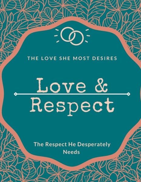 Love and Respect, Love · Love & Respect love book The Love She Most Desires: 8_5x11 inch love and respect (Paperback Book) (2021)