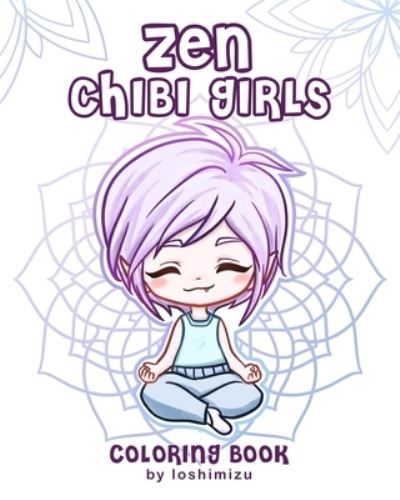 Cover for Loshimizu · Zen Chibi Girls: A Cute Coloring Book with Kawaii Chibi Zodiac Signs and Yogi Girls (Paperback Book) (2021)