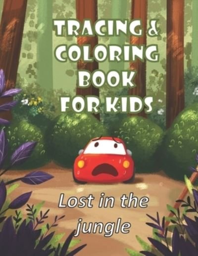 Tracing and coloring book for kids - Lost in the jungle - Nea Publishing - Boeken - Independently Published - 9798590267354 - 4 januari 2021