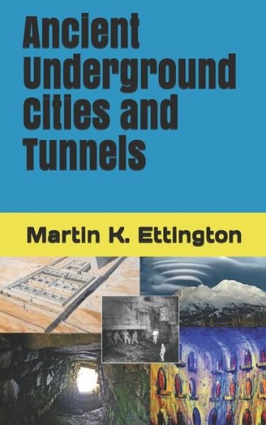 Cover for Martin K Ettington · Ancient Underground Cities and Tunnels - The Weird Ancient History (Pocketbok) (2020)