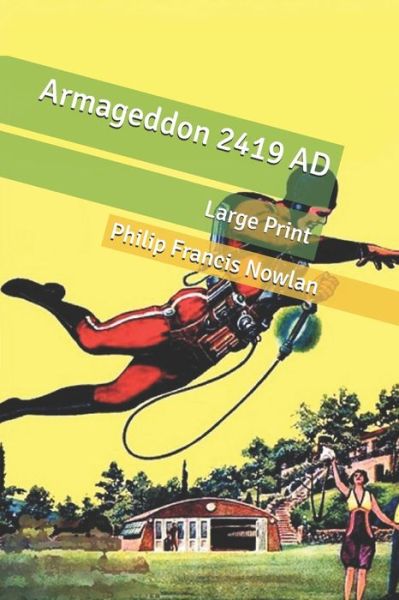 Armageddon 2419 AD - Philip Francis Nowlan - Books - Independently Published - 9798610130354 - February 12, 2020